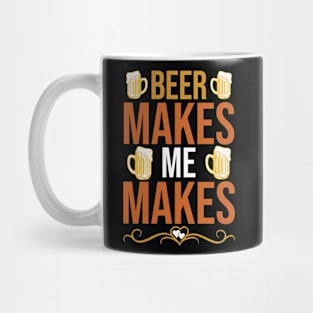 Beer Makes Me Makes  T Shirt For Women Men Mug